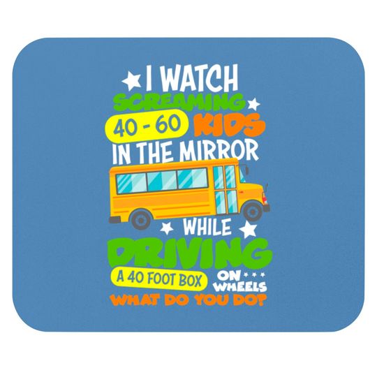 I Watch Screaming 40 60 Kids In The Mirror While Driving Funny School Bus Driver Back To School - Back To School - Mouse Pads