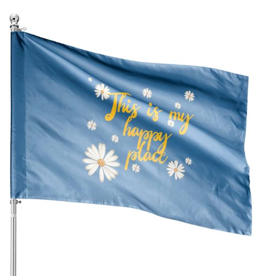 Discover This is my happy place - Happy Place - House Flags