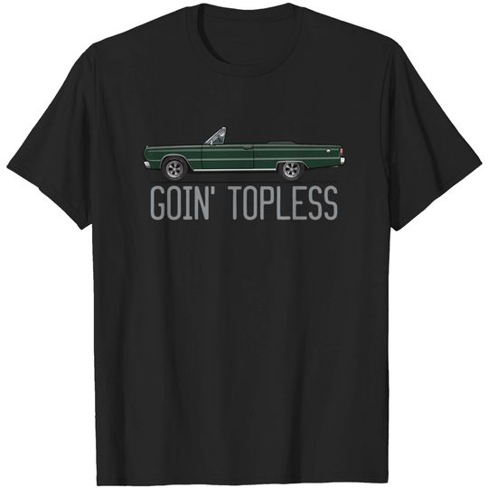 Goin'Topless-Dark Green - Satellite Convertible - T-Shirt
