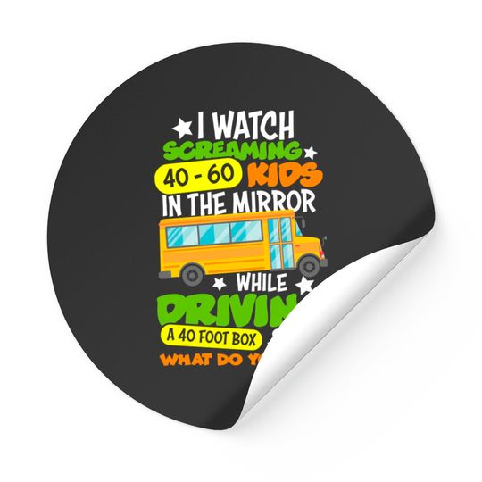 I Watch Screaming 40 60 Kids In The Mirror While Driving Funny School Bus Driver Back To School - Back To School - Stickers