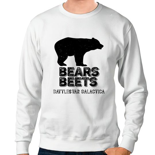 Discover Bears Beets Battlestar Galactica Sweatshirts, Funny The Office Fans Gift - Schrute - Sweatshirts