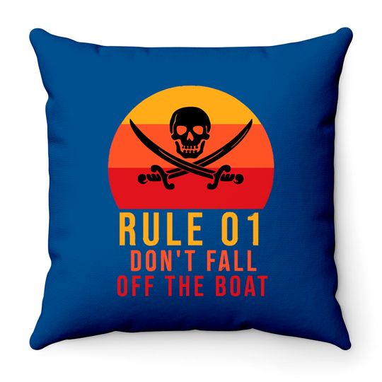 Discover Rule 01 don't fall off the boat - Pirate Funny - Throw Pillows