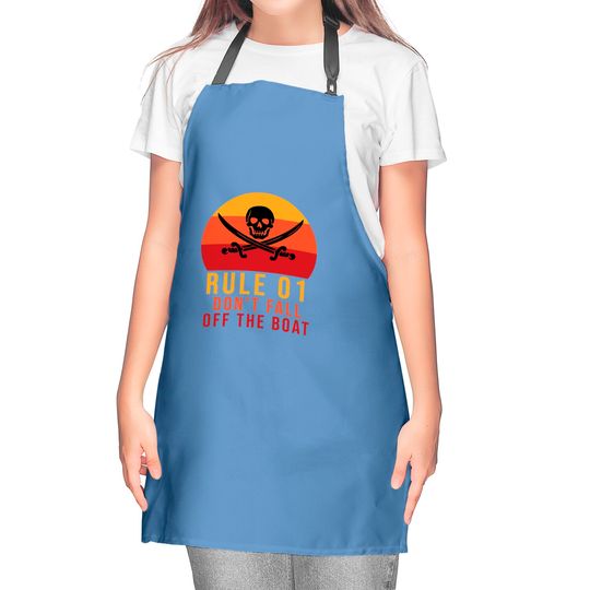 Rule 01 don't fall off the boat - Pirate Funny - Kitchen Aprons