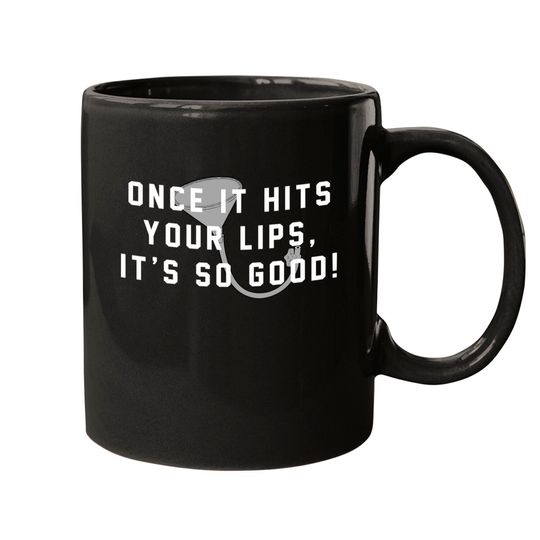 Once it hits your lips, it's so good! - Old School - Mugs