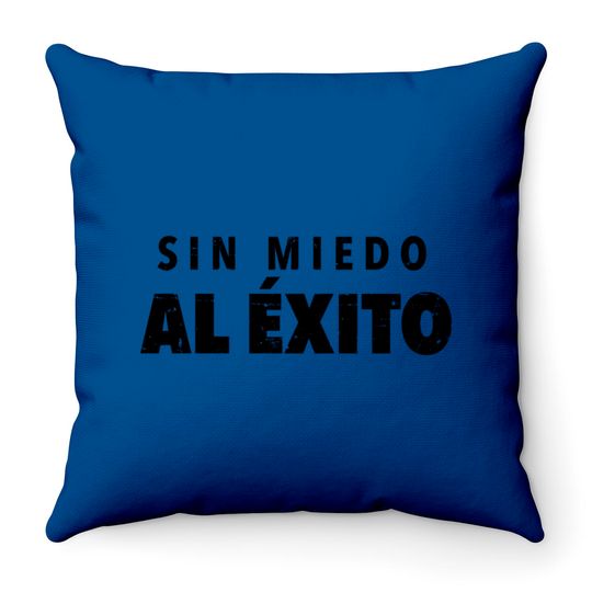 Sin Miedo Al Exito - Sin Miedo Al Exito - Throw Pillows