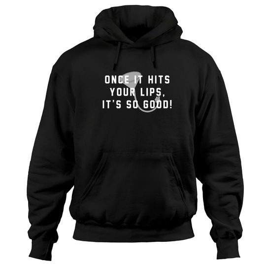 Discover Once it hits your lips, it's so good! - Old School - Hoodies
