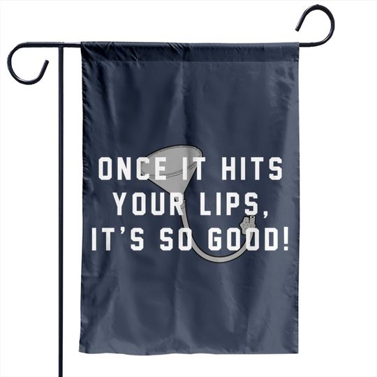Once it hits your lips, it's so good! - Old School - Garden Flags