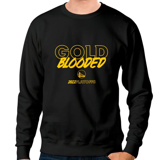 Discover Gold Blooded Sweatshirts, Warriors Gold Blooded Sweatshirts, Gold Blooded 2022 Playoffs Sweatshirts, Gold Blooded 2022 Sweatshirts