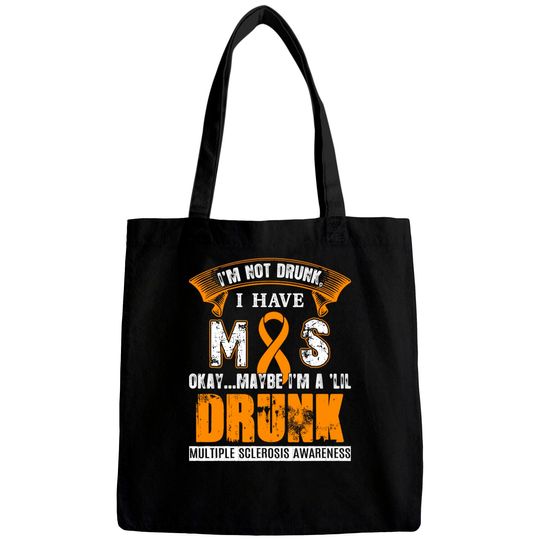 I'm Not Drunk I Have MS Multiple Sclerosis Awareness Bags
