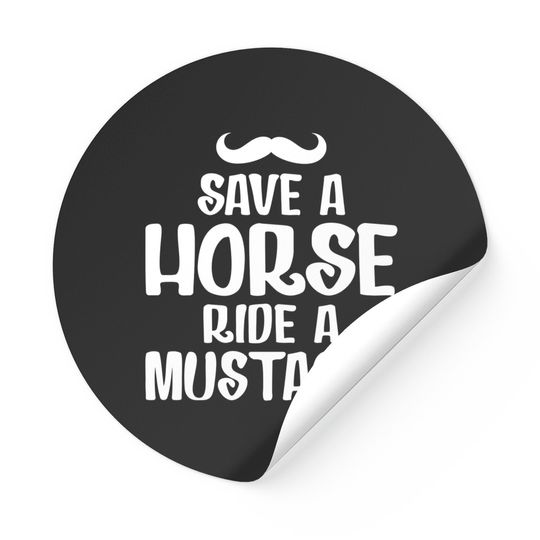 Save A Horse Ride A Mustache - Save A Horse Ride A Mustache - Stickers