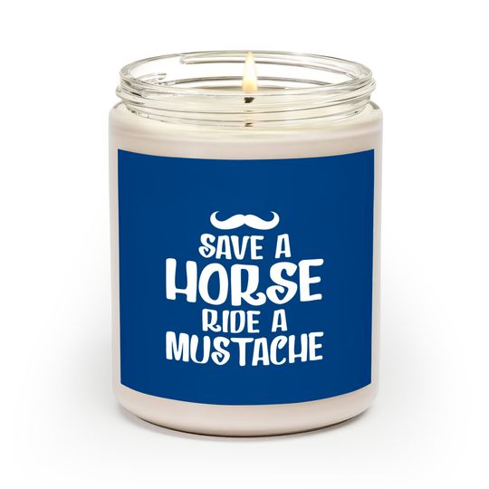 Save A Horse Ride A Mustache - Save A Horse Ride A Mustache - Scented Candles