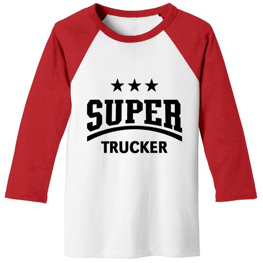 Super Trucker (Truck Driver / Truckman / Black) - Trucker - Baseball Tees