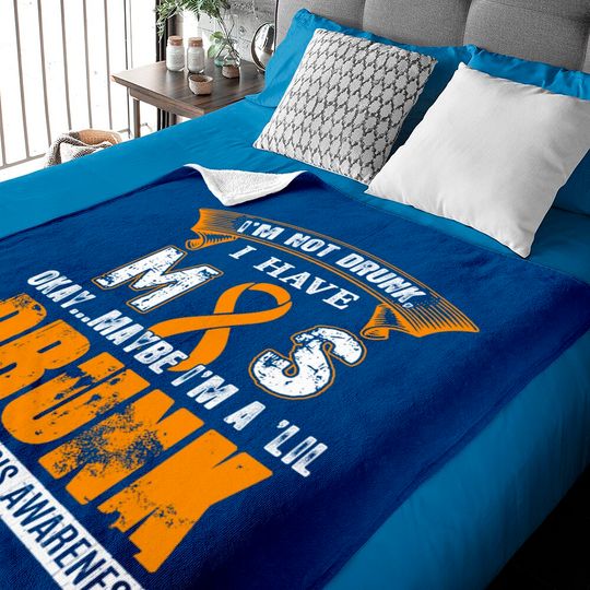 I'm Not Drunk I Have MS Multiple Sclerosis Awareness Baby Blankets