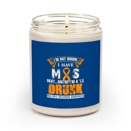 I'm Not Drunk I Have MS Multiple Sclerosis Awareness Scented Candles