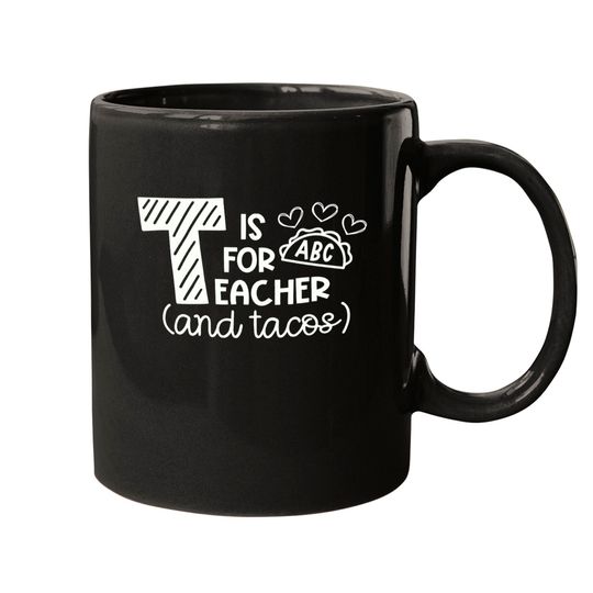 T Is For Teacher And Tacos Mugs