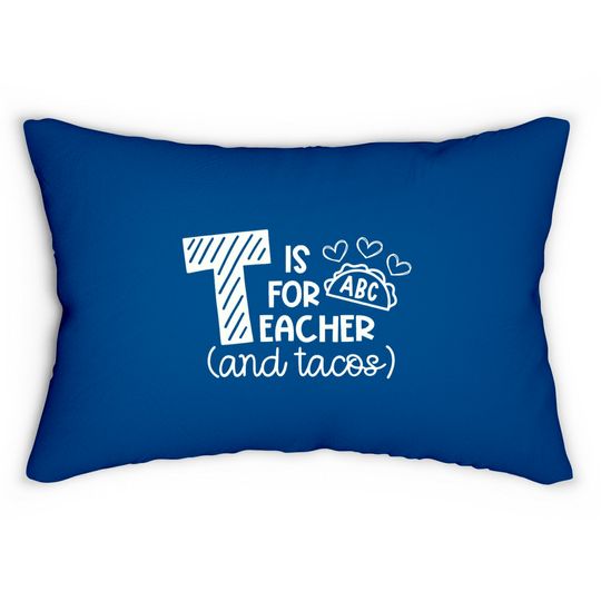 Discover T Is For Teacher And Tacos Lumbar Pillows