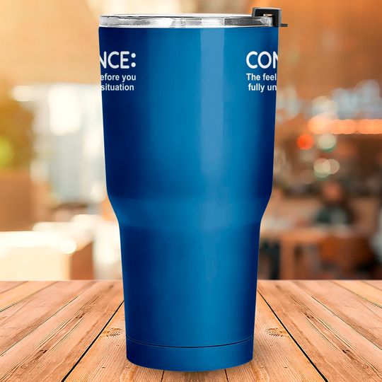 Confidence Feeling Before You Know Situation Tumblers 30 oz