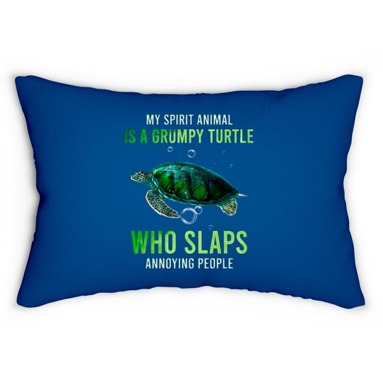 My Spirit Animal Is A Grumpy Turtle Who Slaps Anno Lumbar Pillows