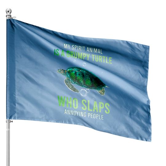 My Spirit Animal Is A Grumpy Turtle Who Slaps Anno House Flags