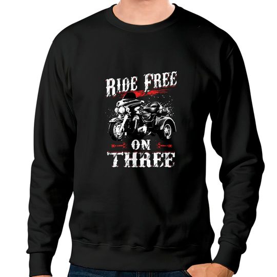 Ride Free On Three Trike Riders - Trike - Sweatshirts