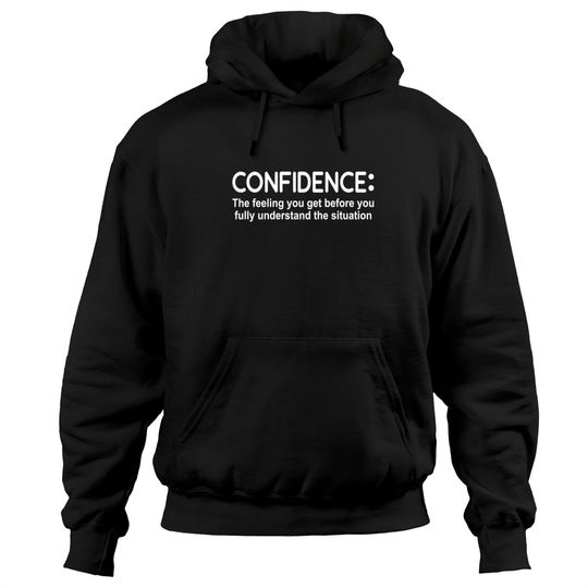 Discover Confidence Feeling Before You Know Situation Hoodies
