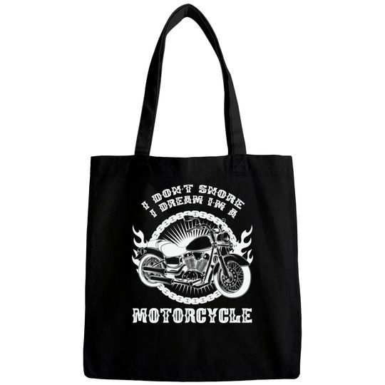 I Dont Snore I Dream Im a Motorcycle - Motorcycle - Bags