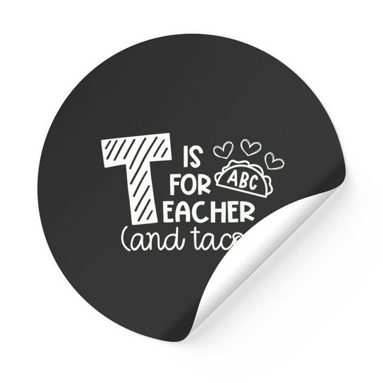 T Is For Teacher And Tacos Stickers
