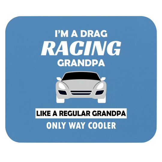 Drag Racing Car Lovers Birthday Grandpa Father's Day Humor Gift - Drag Racing - Mouse Pads