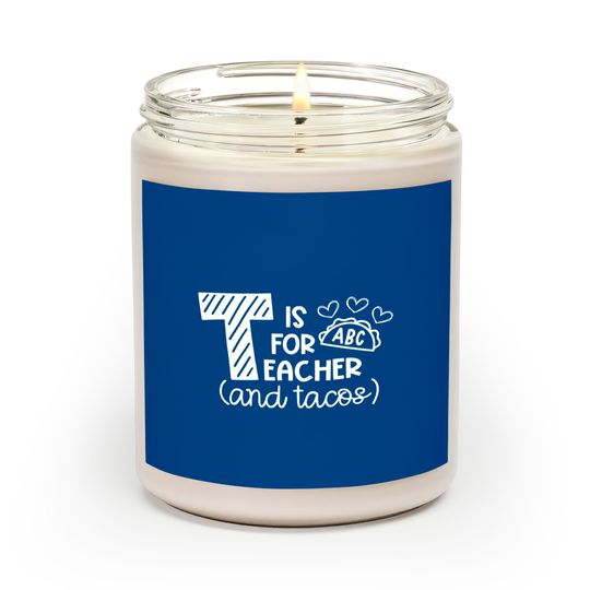 T Is For Teacher And Tacos Scented Candles