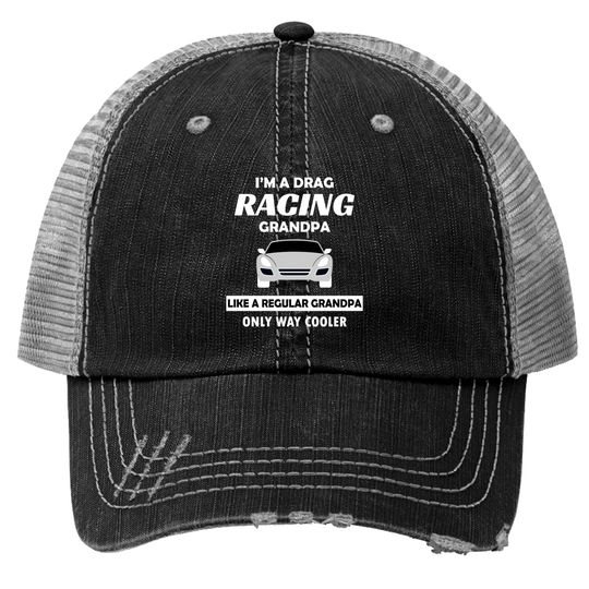 Discover Drag Racing Car Lovers Birthday Grandpa Father's Day Humor Gift - Drag Racing - Trucker Hats