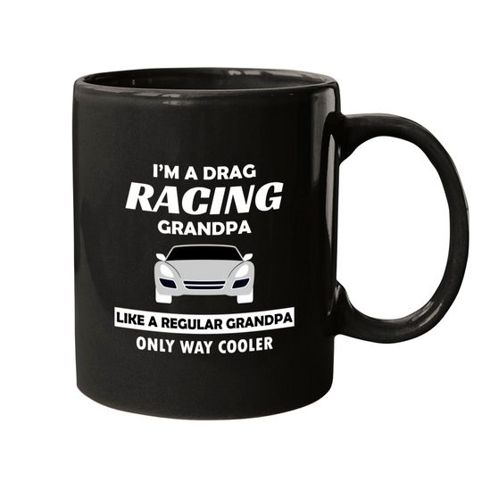 Discover Drag Racing Car Lovers Birthday Grandpa Father's Day Humor Gift - Drag Racing - Mugs