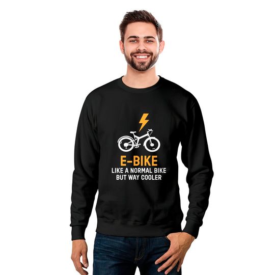 EBike Like A Normal Bike Cooler E Bike - E Bike - Sweatshirts