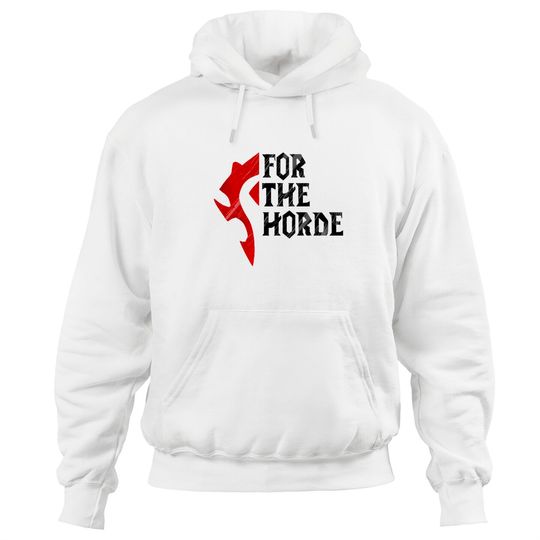 For The Horde! - Warcraft - Hoodies