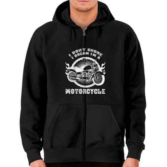 I Dont Snore I Dream Im a Motorcycle - Motorcycle - Zip Hoodies