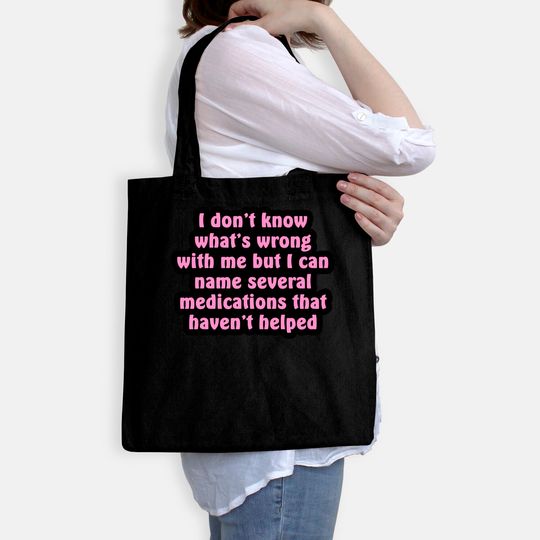 I Don't Know What's Wrong With Me - Chronic Illness - Bags
