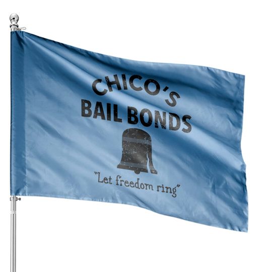 CHICO'S BAIL BONDS - Bad News Bears - House Flags