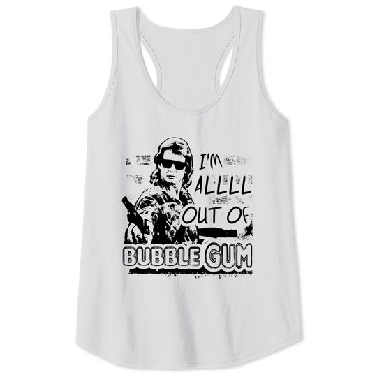 I'm All Out Of Bubblegum Tank Tops - They Live Rowdy Roddy Piper Graphic TShirt