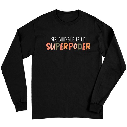 Ser bilingue es un superpoder Spanish Teacher esl Teacher - Ser Bilingue Es Un Superpoder Spanish - Long Sleeves