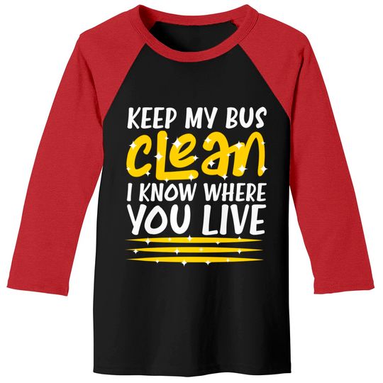 Keep My Bus Clean School Bus Driver - School Bus Driver - Baseball Tees