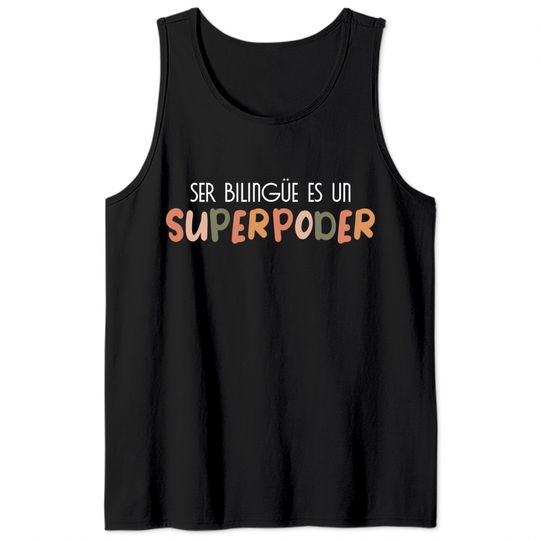 Ser bilingue es un superpoder Spanish Teacher esl Teacher - Ser Bilingue Es Un Superpoder Spanish - Tank Tops