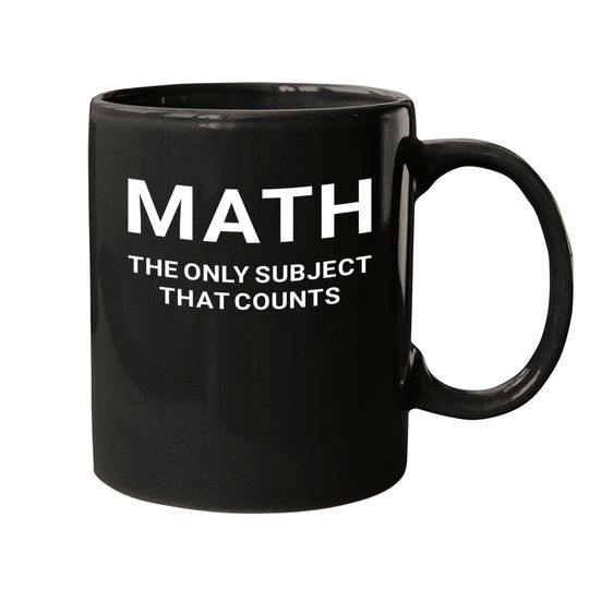 Math the Only Subject that Counts Funny Teacher Student - Funny Math - Mugs
