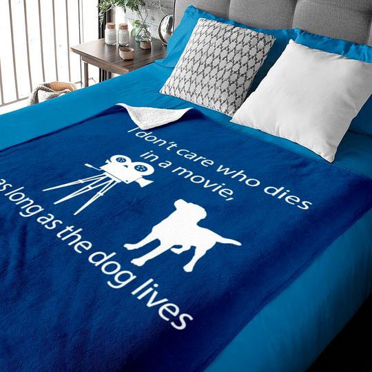 Discover I Don't Care Who Dies In A Movie As Long As Dog Lives Labs Baby Blankets
