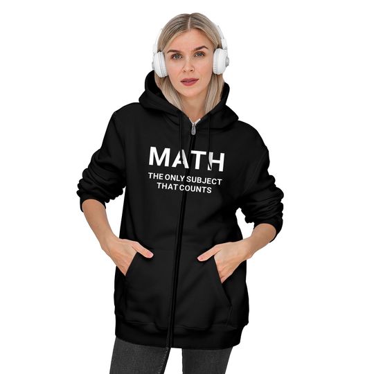 Math the Only Subject that Counts Funny Teacher Student - Funny Math - Zip Hoodies