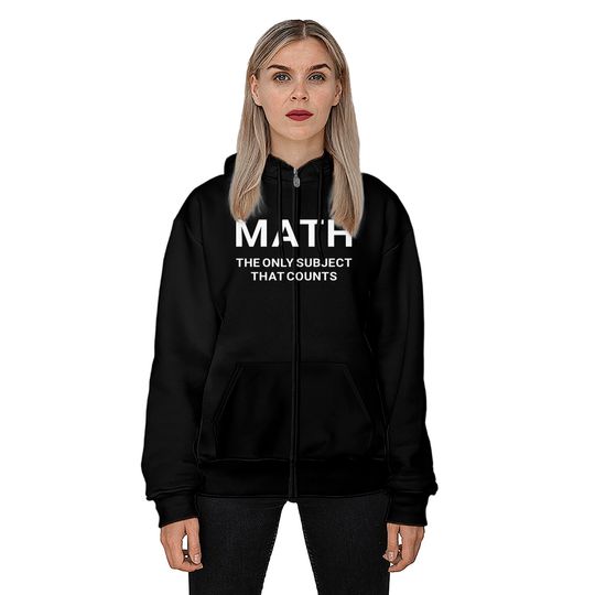 Math the Only Subject that Counts Funny Teacher Student - Funny Math - Zip Hoodies