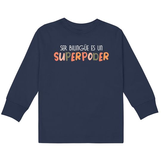 Discover Ser bilingue es un superpoder Spanish Teacher esl Teacher - Ser Bilingue Es Un Superpoder Spanish -  Kids Long Sleeve T-Shirts
