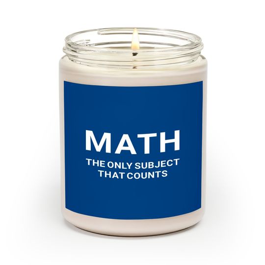 Math the Only Subject that Counts Funny Teacher Student - Funny Math - Scented Candles