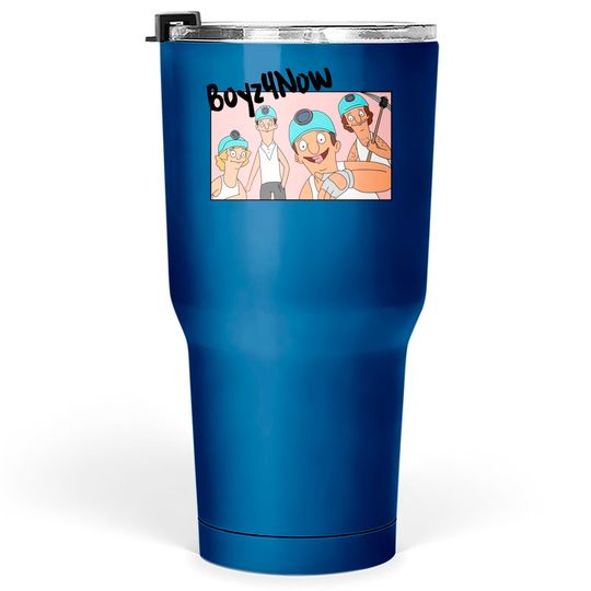 Boyz 4 Now - Bobs Burgers - Tumblers 30 oz