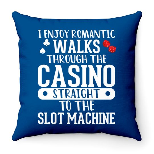 I Enjoy Romantic Walks Through The Casino Straight Throw Pillows