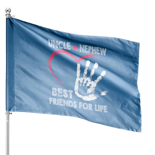 Uncle and nephew best friends for life House Flags