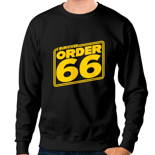 I Survived Order Sixty-Six - Order 66 - Sweatshirts
